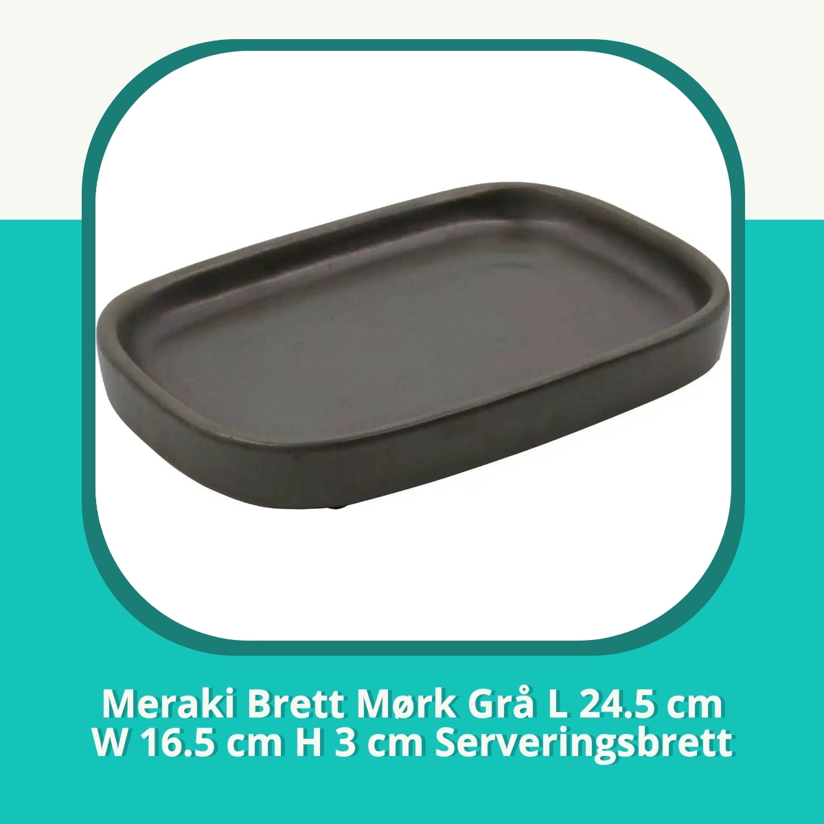 Anmeldelse af Meraki Brett Mørk Grå L 24.5 cm W 16.5 cm H 3 cm Serveringsbrett