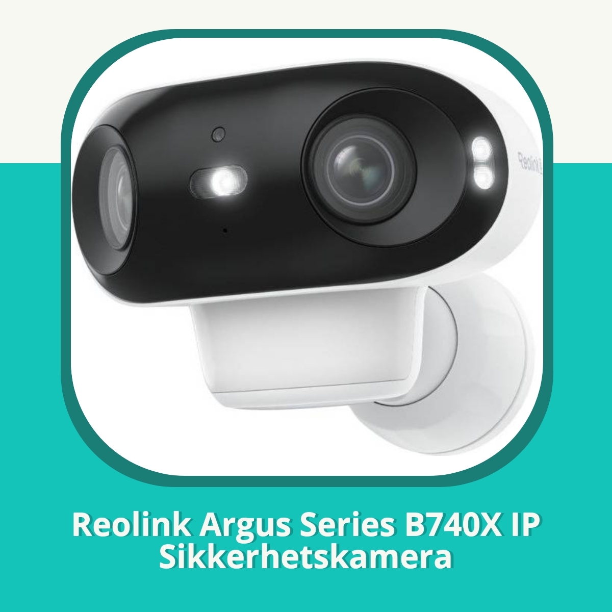 Anmeldelse af Reolink Argus Series B740X IP Sikkerhetskamera