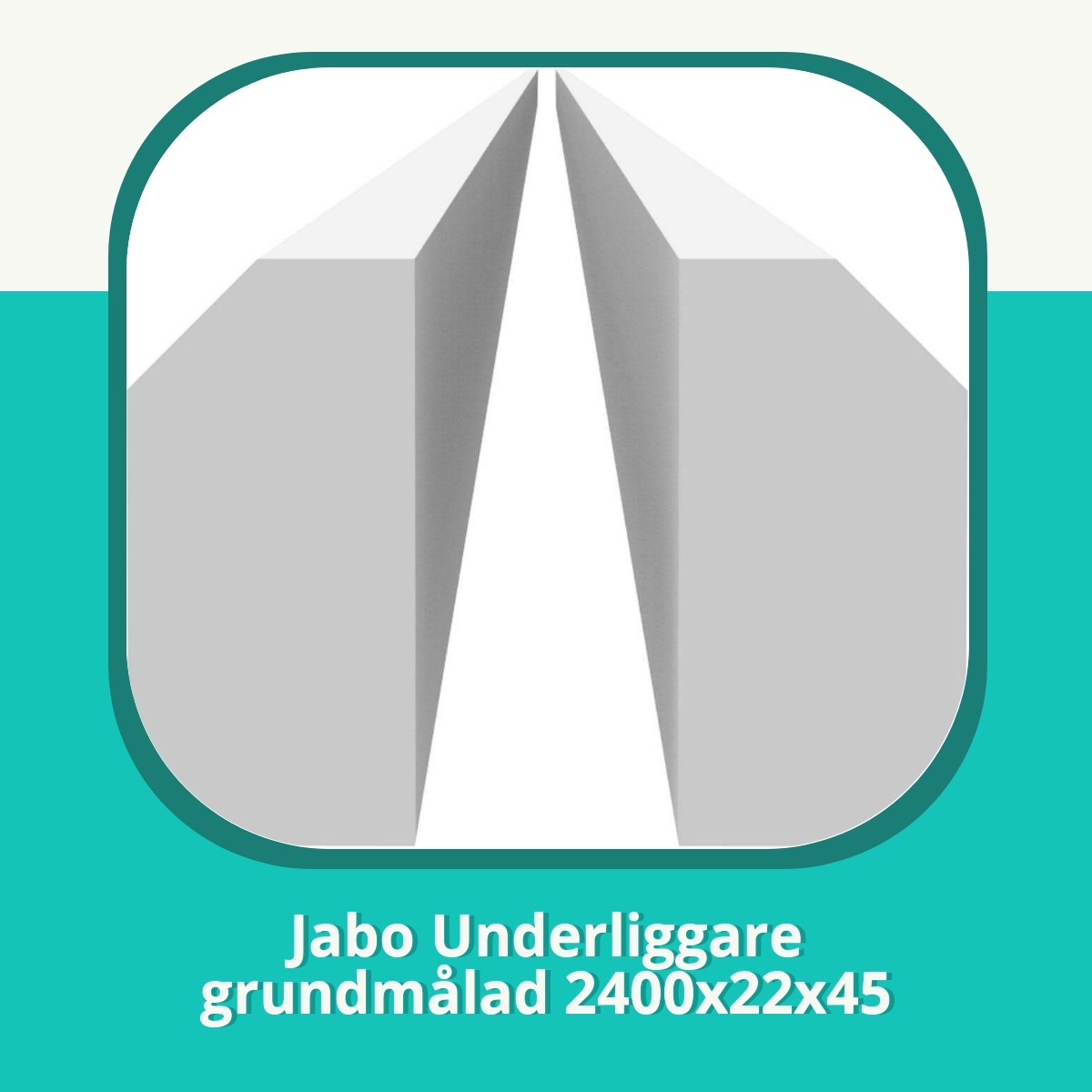 Recension af Jabo Underliggare grundmålad 2400x22x45