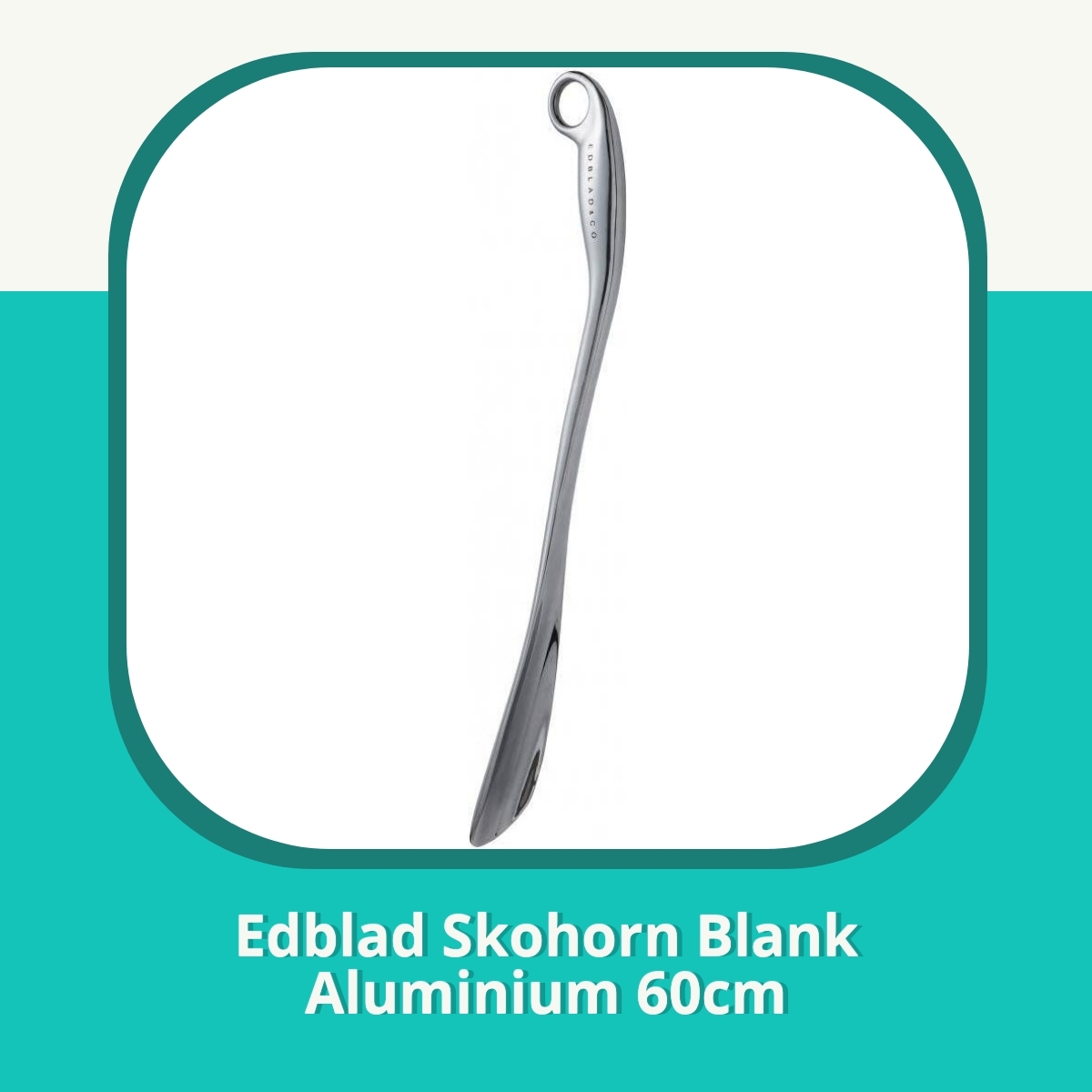 Recension Edblad Skohorn Blank Aluminium 60cm