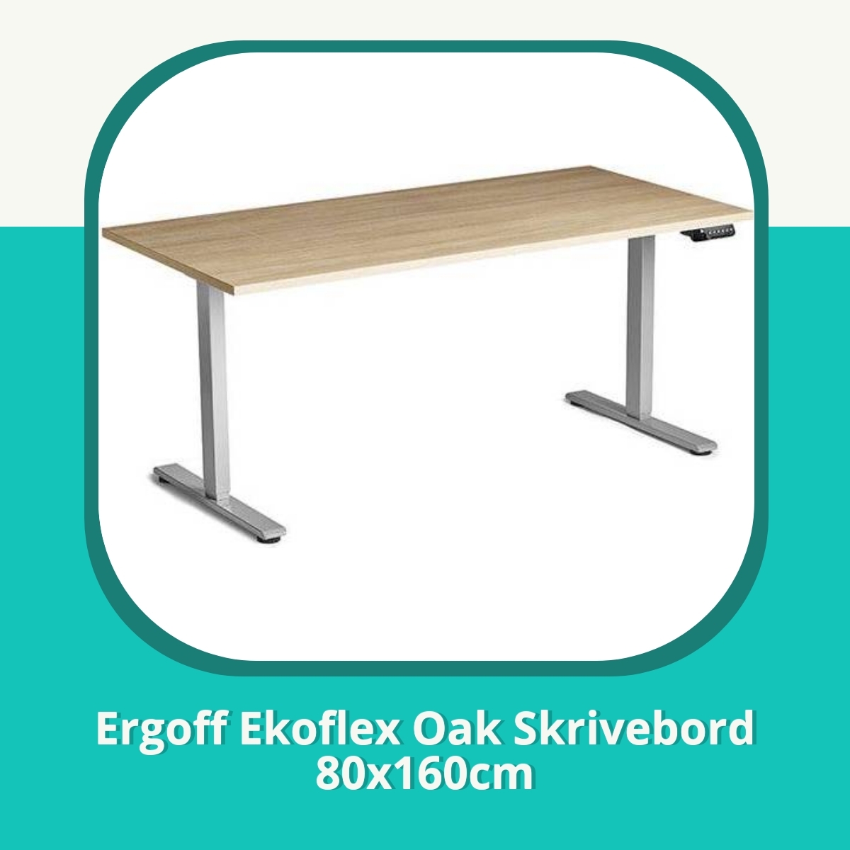Anmeldelse af Ergoff Ekoflex Oak Skrivebord 80x160cm