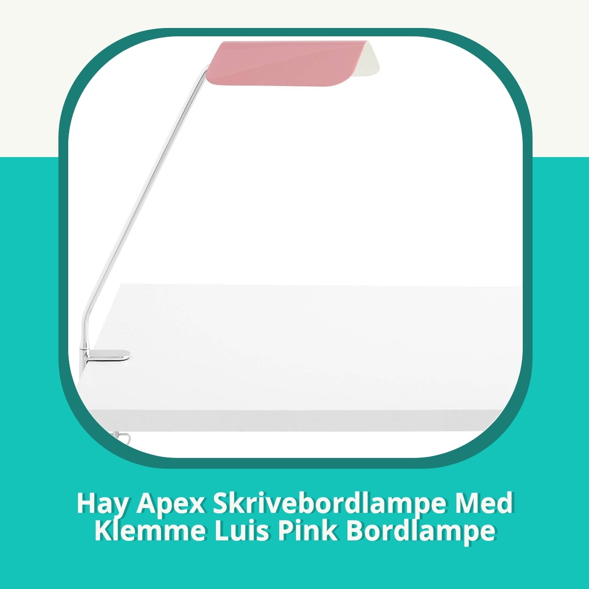 Anmeldelse af Hay Apex Skrivebordlampe Med Klemme Luis Pink Bordlampe