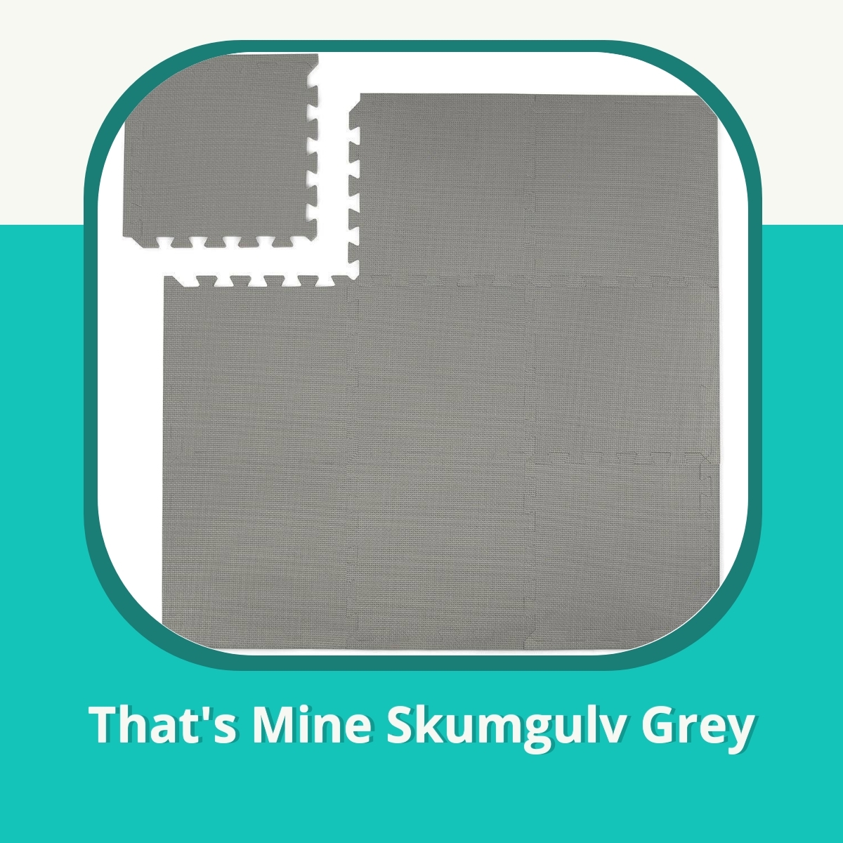Anmeldelse af That's Mine Skumgulv Grey