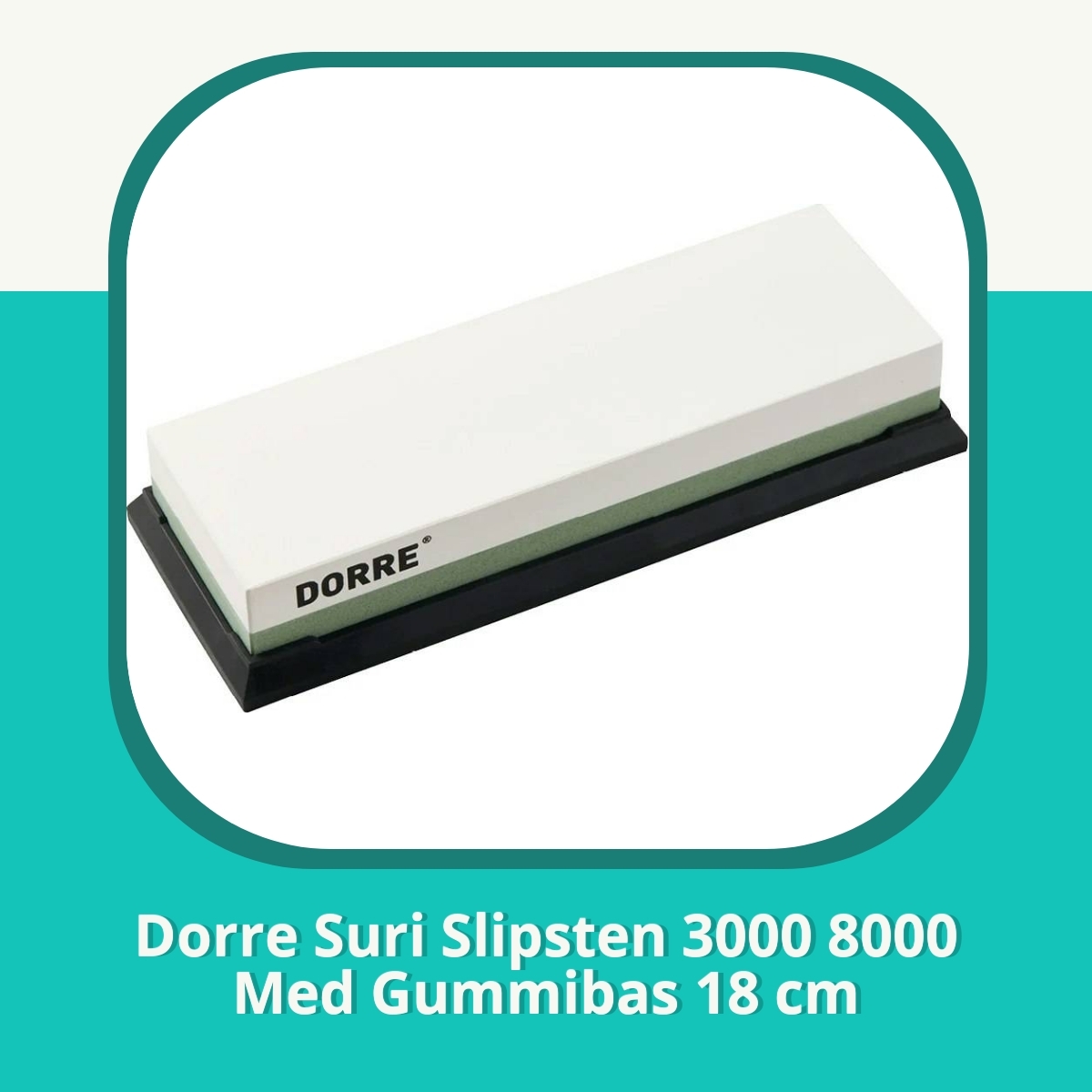 Recension af Dorre Suri Slipsten 3000 8000 Med Gummibas 18 cm