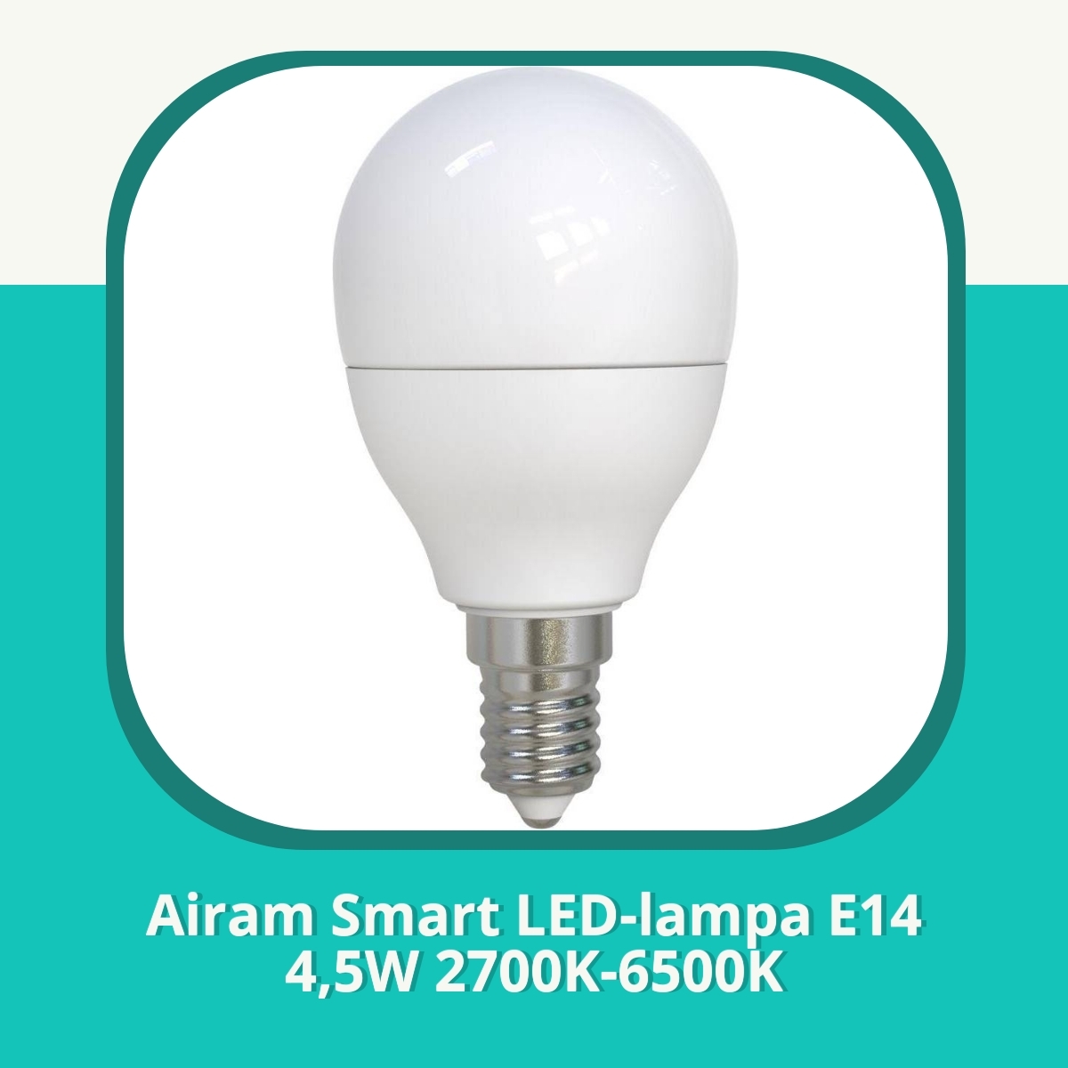 Recension Airam Smart LED-lampa E14 4,5W 2700K-6500K