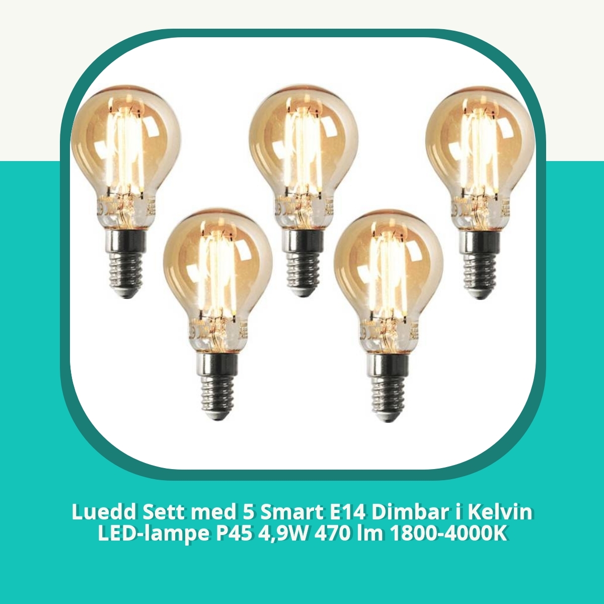 Anmeldelse af Luedd Sett med 5 Smart E14 Dimbar i Kelvin LED-lampe P45 4,9W 470 lm 1800-4000K
