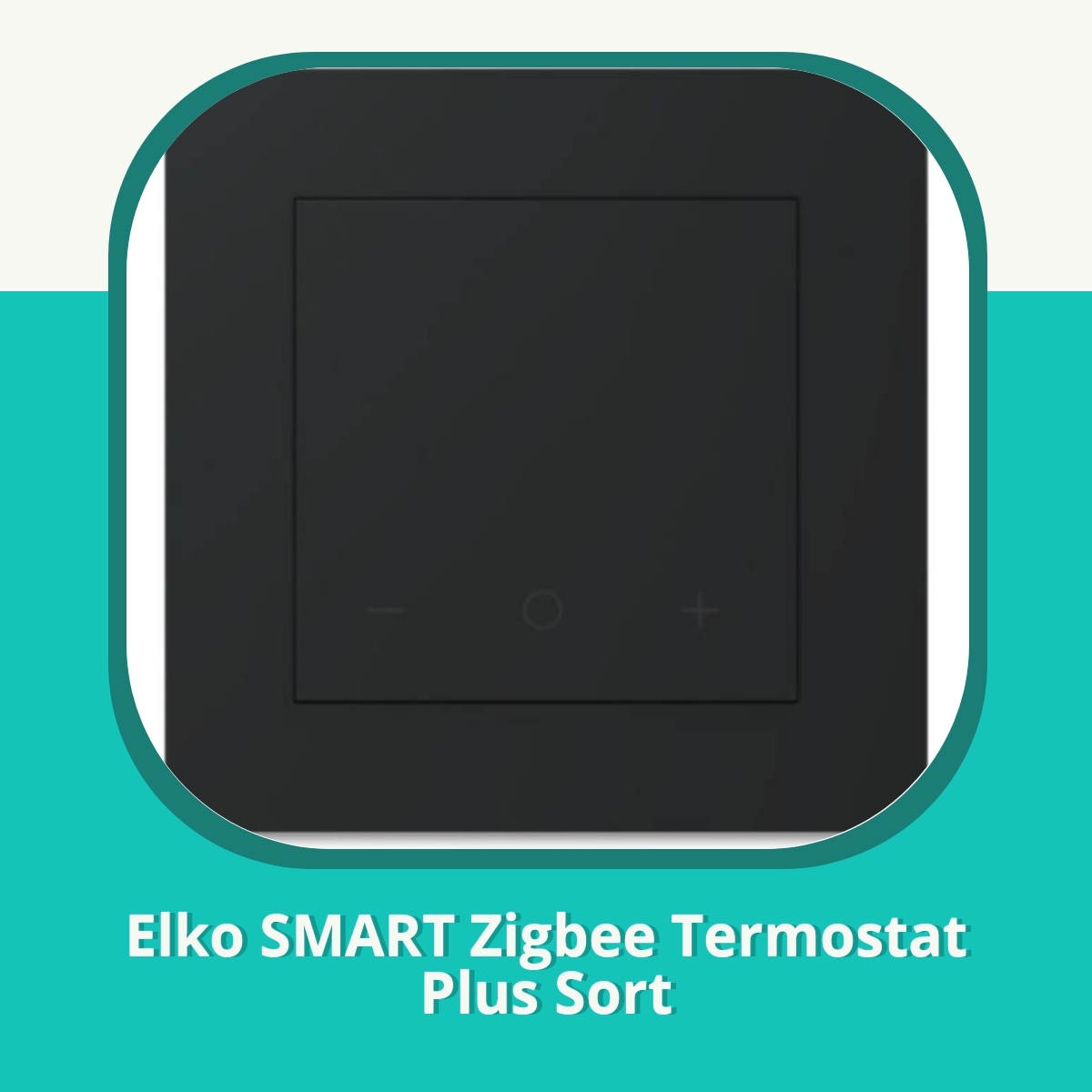 Anmeldelse af Elko SMART Zigbee Termostat Plus Sort
