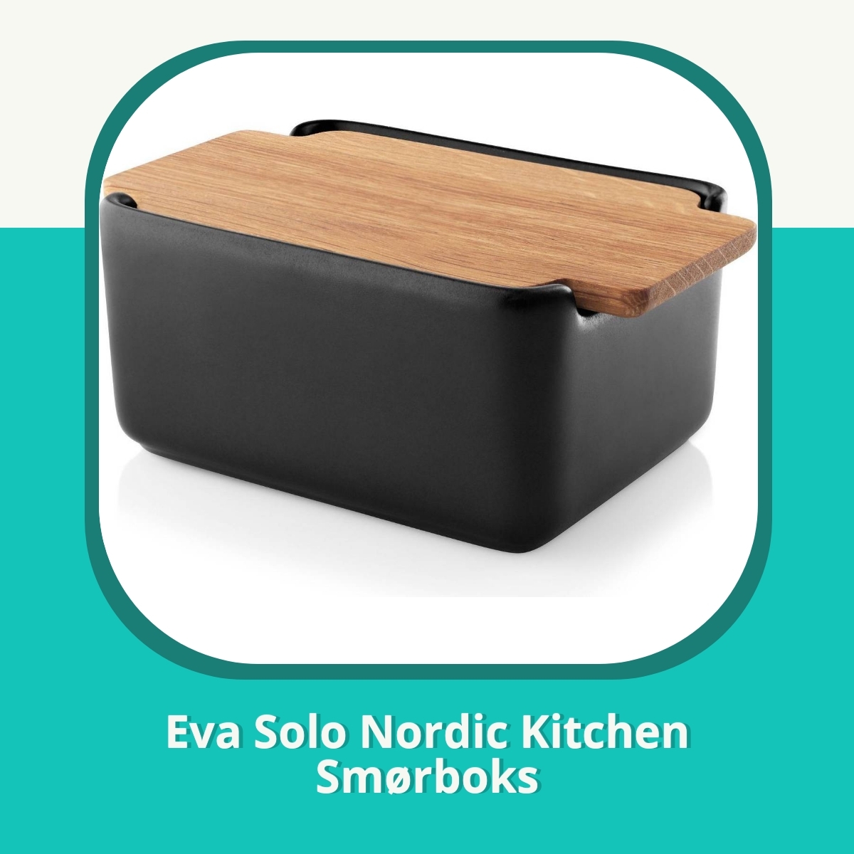 Anmeldelse af Eva Solo Nordic Kitchen Smørboks