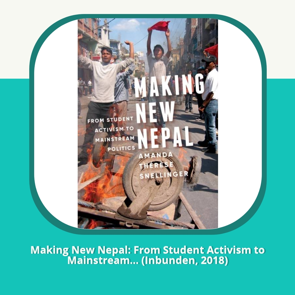 Recension Making New Nepal: From Student Activism to Mainstream... (Inbunden, 2018)