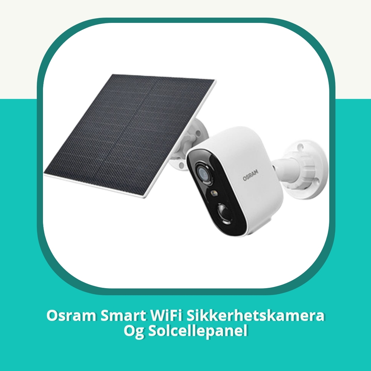 Anmeldelse af Osram Smart WiFi Sikkerhetskamera Og Solcellepanel