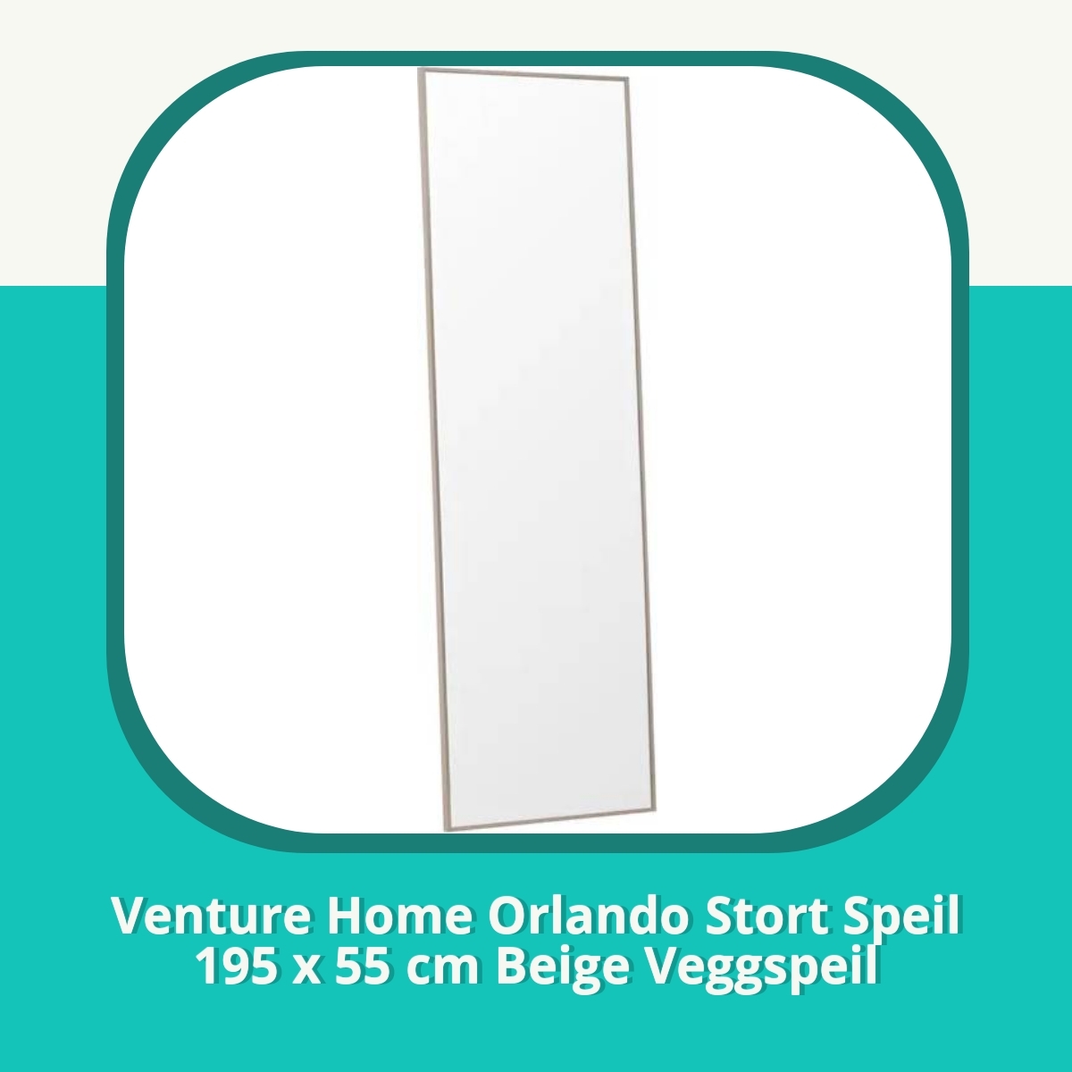 Anmeldelse af Venture Home Orlando Stort Speil 195 x 55 cm Beige Veggspeil