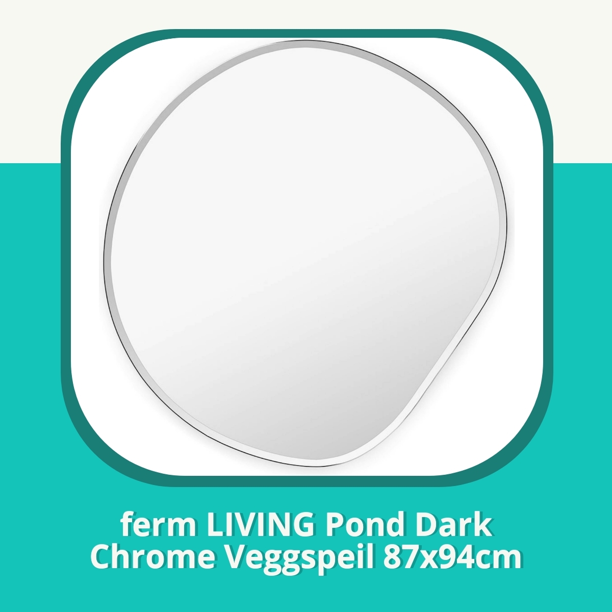 Anmeldelse af ferm LIVING Pond Dark Chrome Veggspeil 87x94cm