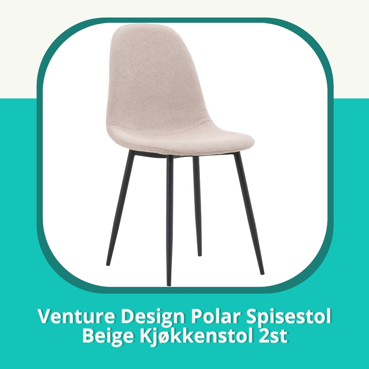Anmeldelse af Venture Design Polar Spisestol Beige Kjøkkenstol 2st