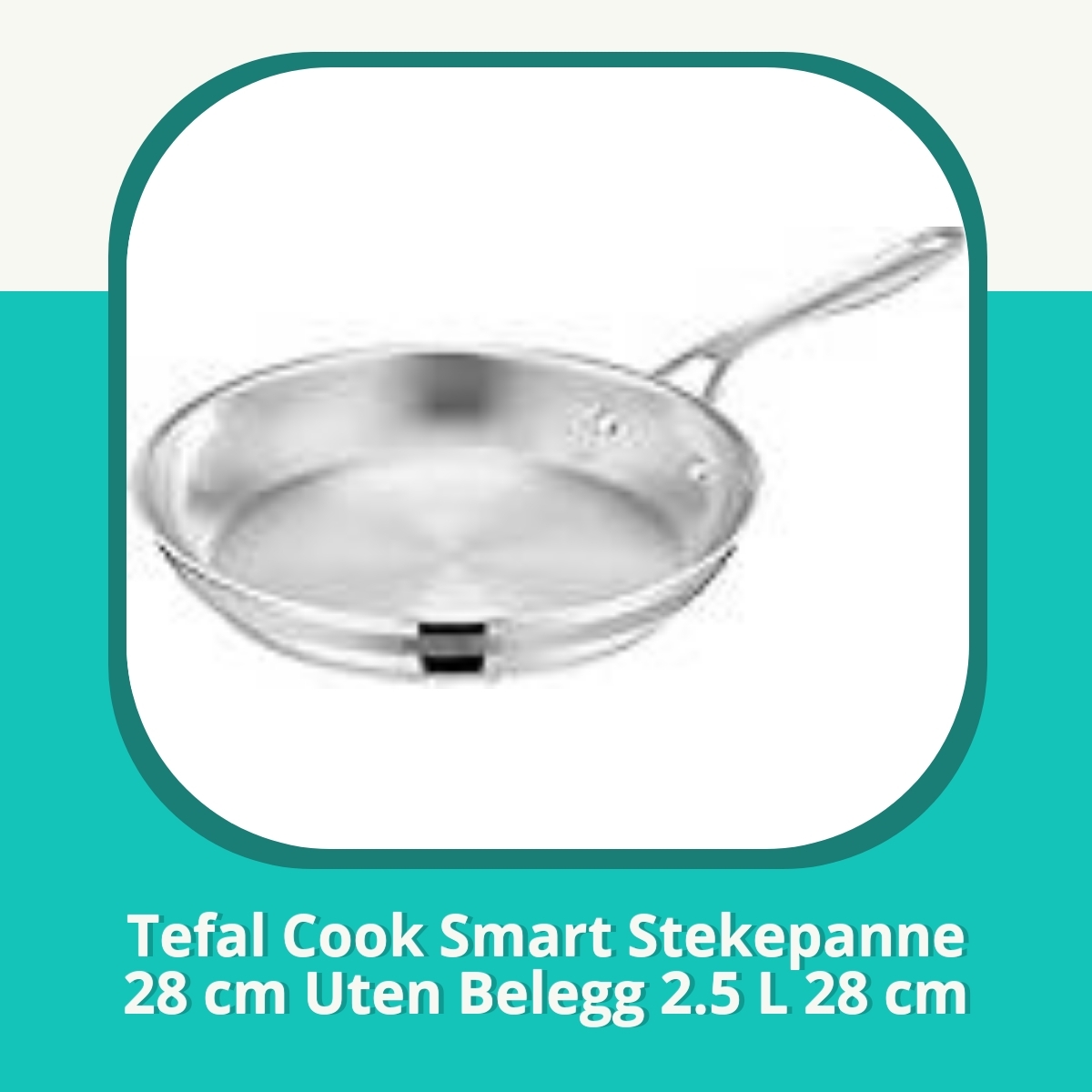 Anmeldelse af Tefal Cook Smart Stekepanne 28 cm Uten Belegg 2.5 L 28 cm