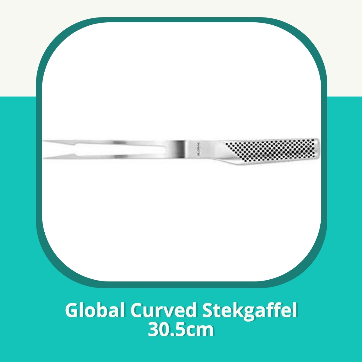 Recension af Global Curved Stekgaffel 30.5cm