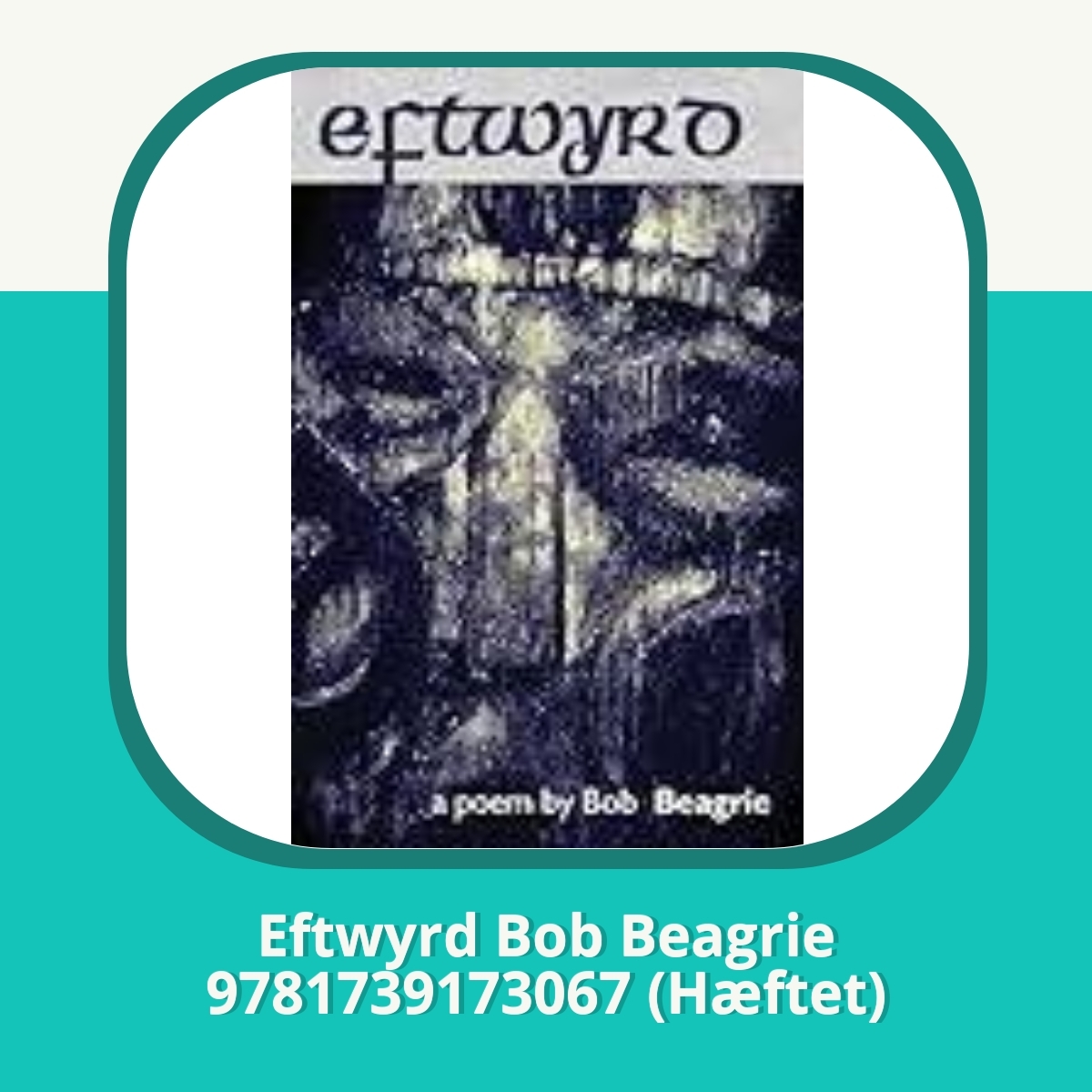 Anmeldelse af Eftwyrd Bob Beagrie 9781739173067 (Hæftet)