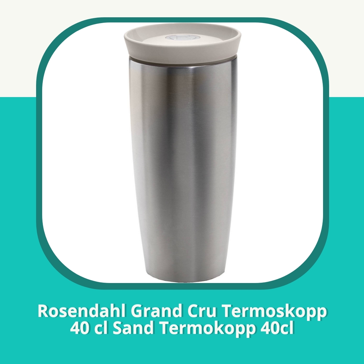 Anmeldelse af Rosendahl Grand Cru Termoskopp 40 cl Sand Termokopp 40cl