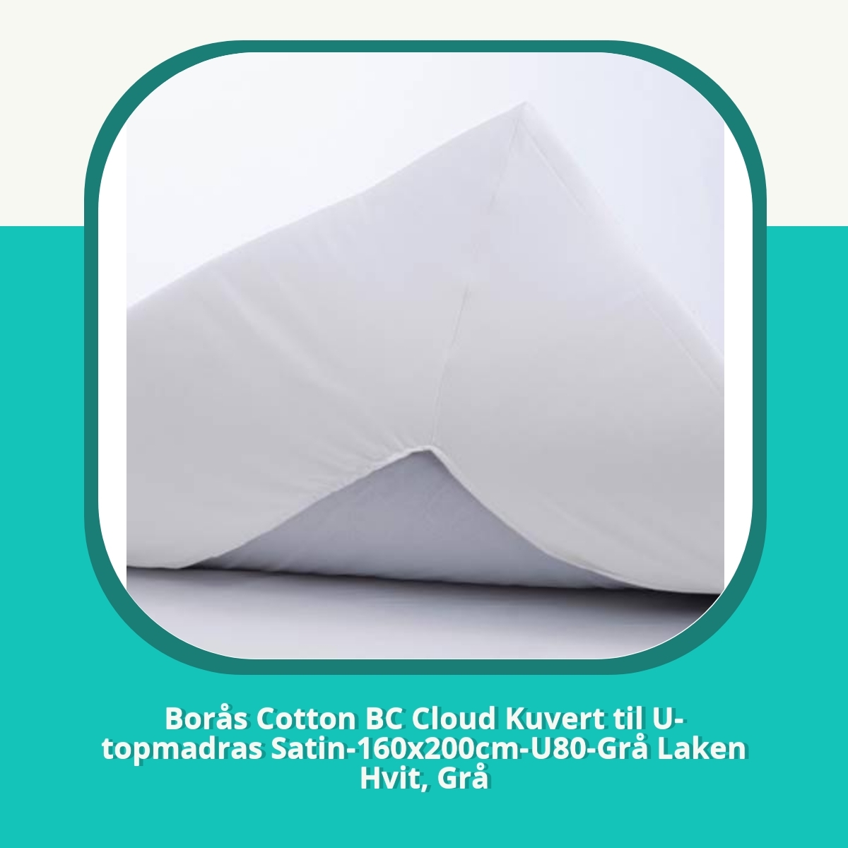 Anmeldelse af Borås Cotton BC Cloud Kuvert til U-topmadras Satin-160x200cm-U80-Grå Laken Hvit, Grå