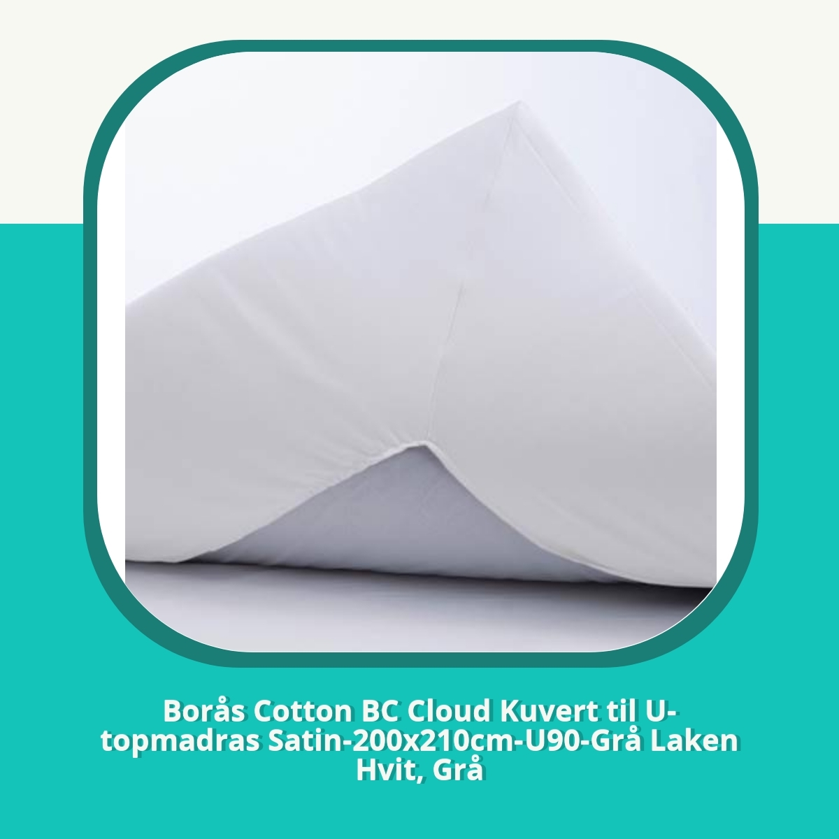 Anmeldelse af Borås Cotton BC Cloud Kuvert til U-topmadras Satin-200x210cm-U90-Grå Laken Hvit, Grå