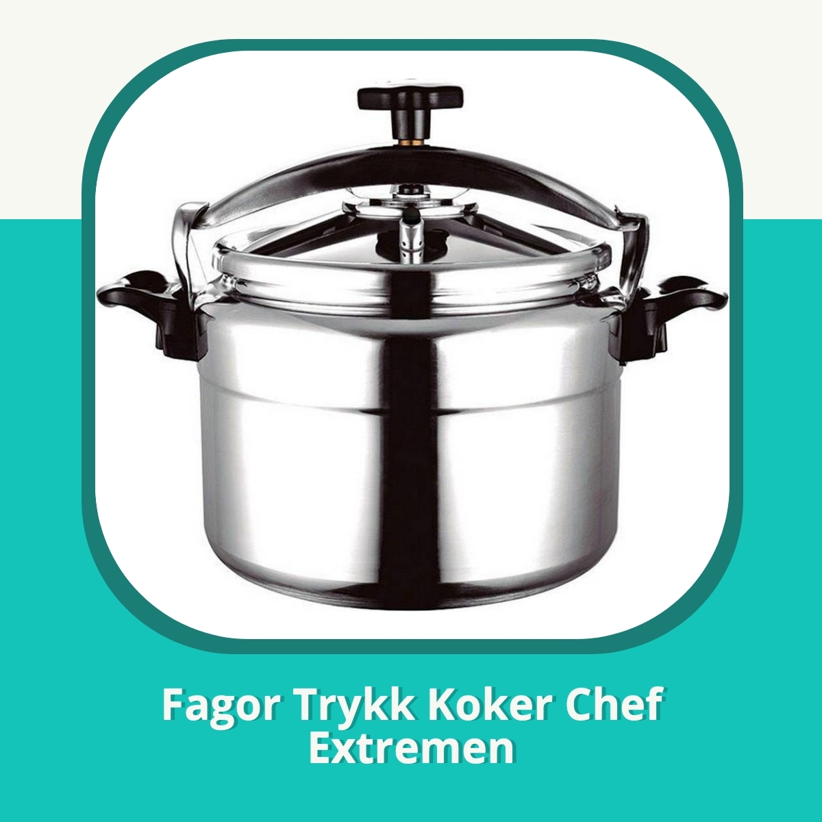 Anmeldelse af Fagor Trykk Koker Chef Extremen