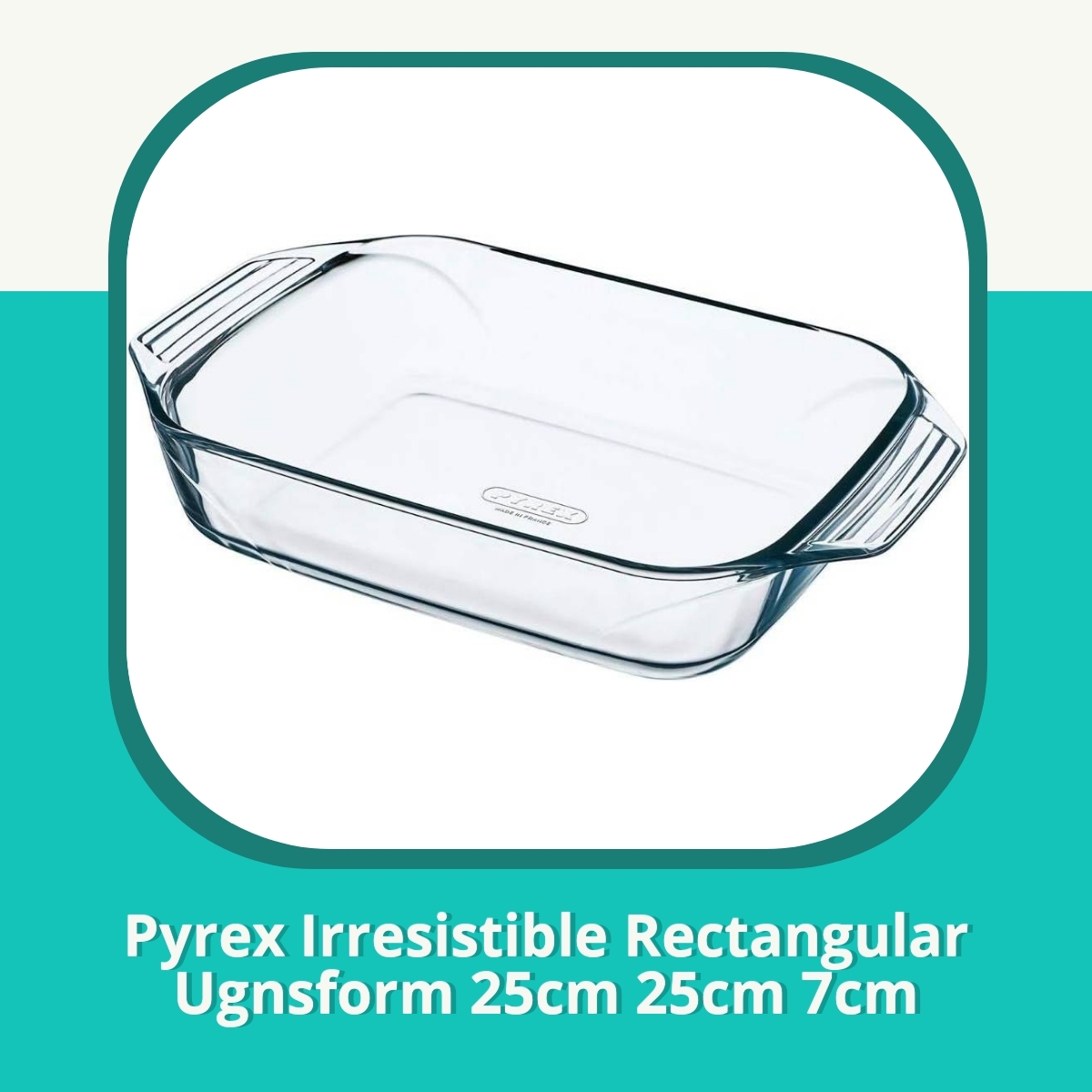 Recension af Pyrex Irresistible Rectangular Ugnsform 25cm 25cm 7cm