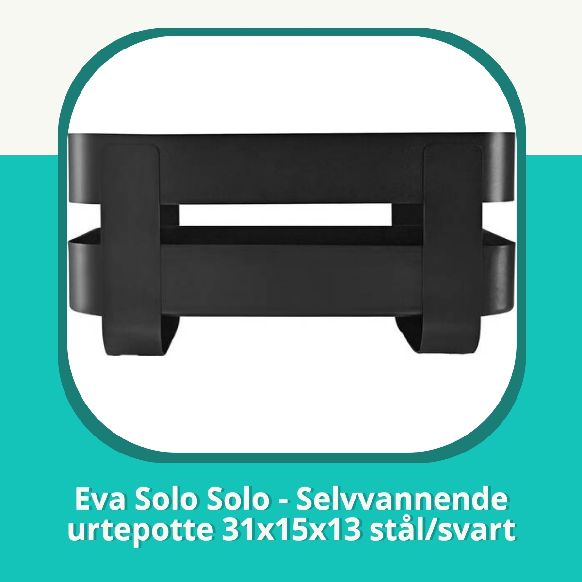 Anmeldelse Eva Solo Solo - Selvvannende urtepotte 31x15x13 stål/svart