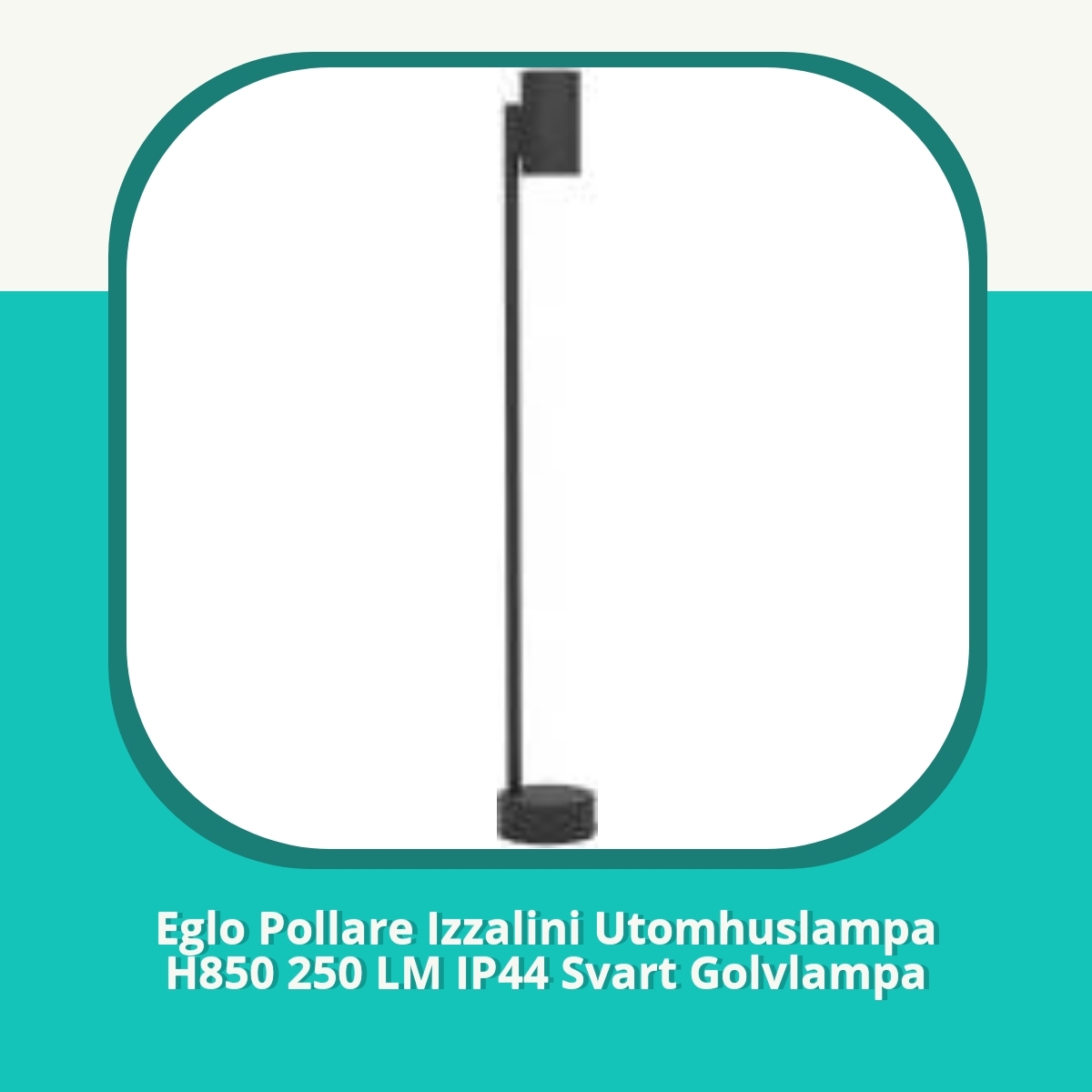 Recension af Eglo Pollare Izzalini Utomhuslampa H850 250 LM IP44 Svart Golvlampa