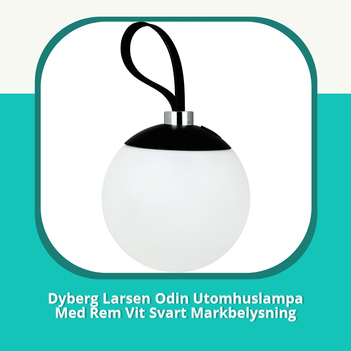 Recension af Dyberg Larsen Odin Utomhuslampa Med Rem Vit Svart Markbelysning