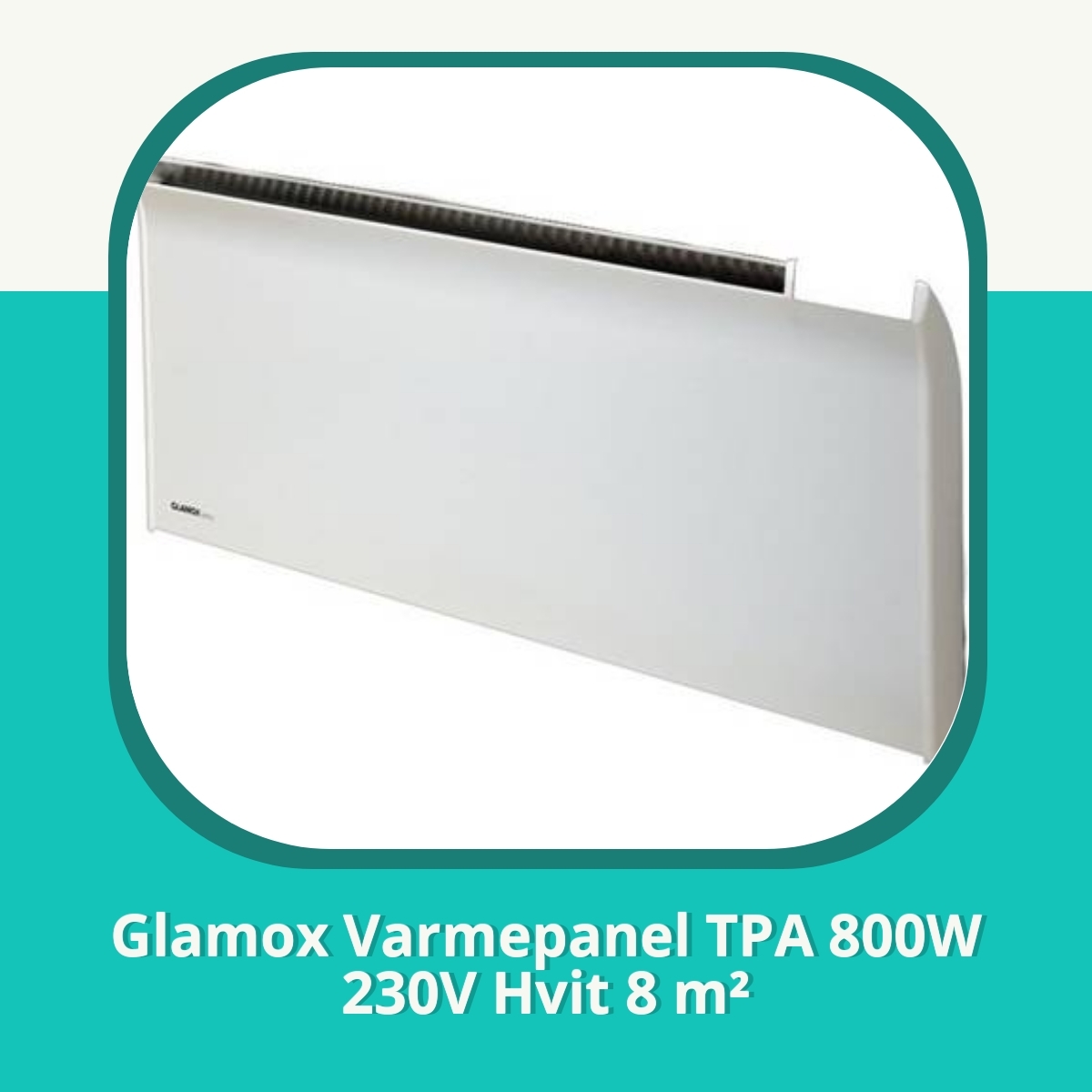 Anmeldelse af Glamox Varmepanel TPA 800W 230V Hvit 8 m²
