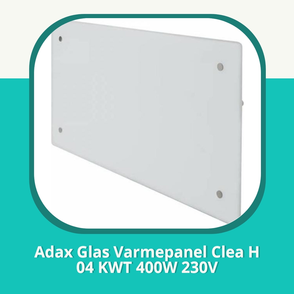 Anmeldelse af Adax Glas Varmepanel Clea H 04 KWT 400W 230V