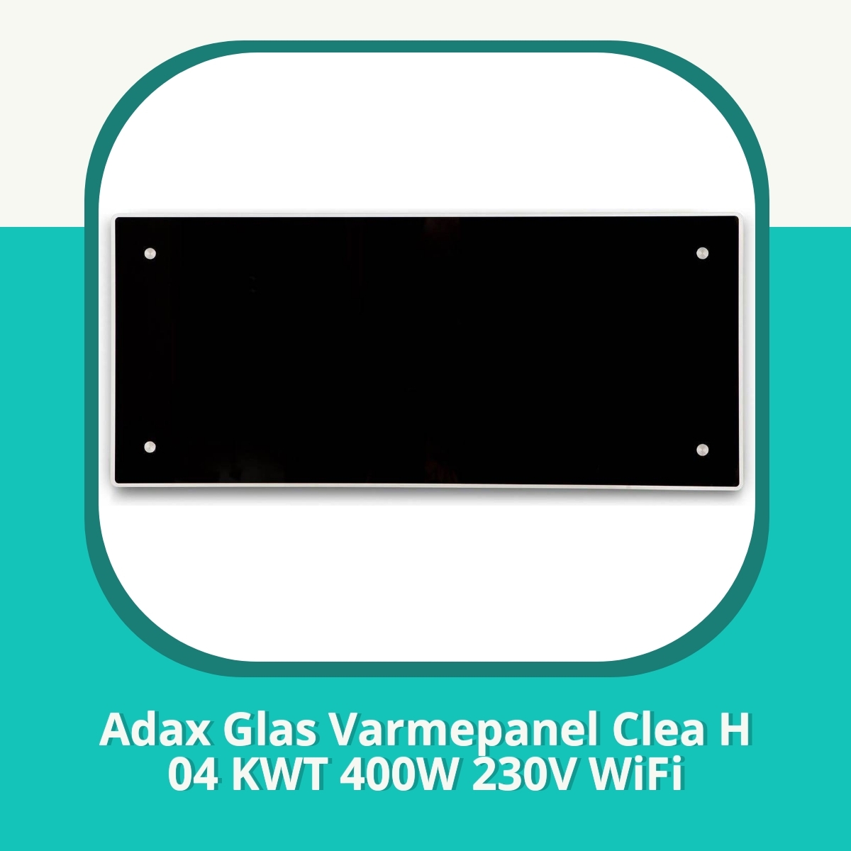 Anmeldelse Adax Glas Varmepanel Clea H 04 KWT 400W 230V WiFi