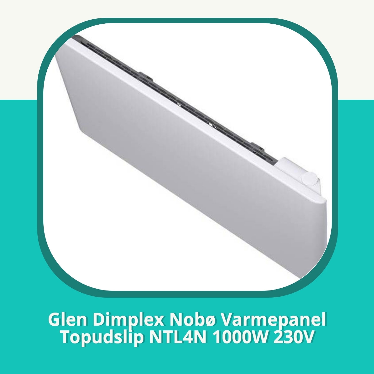 Anmeldelse af Glen Dimplex Nobø Varmepanel Topudslip NTL4N 1000W 230V