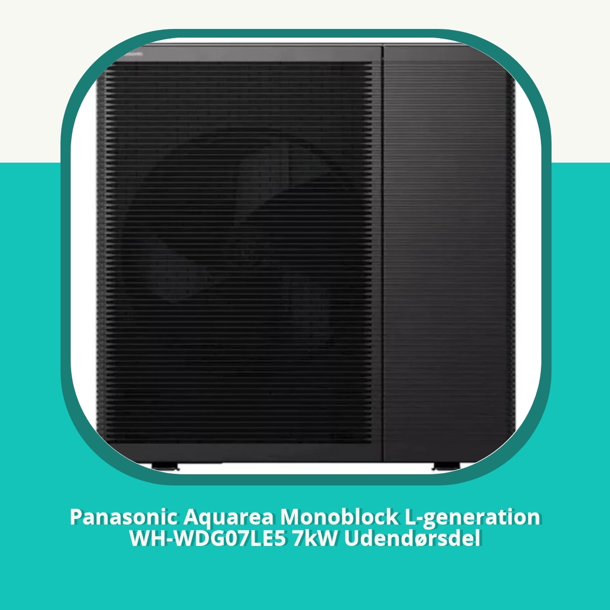 Anmeldelse af Panasonic Aquarea Monoblock L-generation WH-WDG07LE5 7kW Udendørsdel