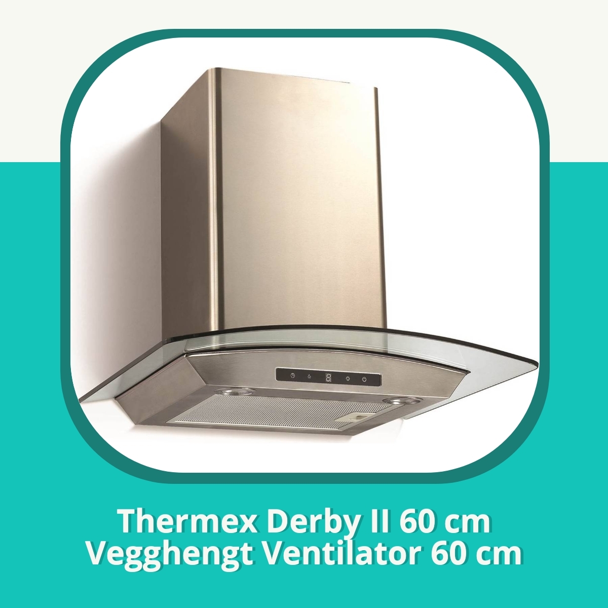 Anmeldelse Thermex Derby II 60 cm Vegghengt Ventilator 60 cm