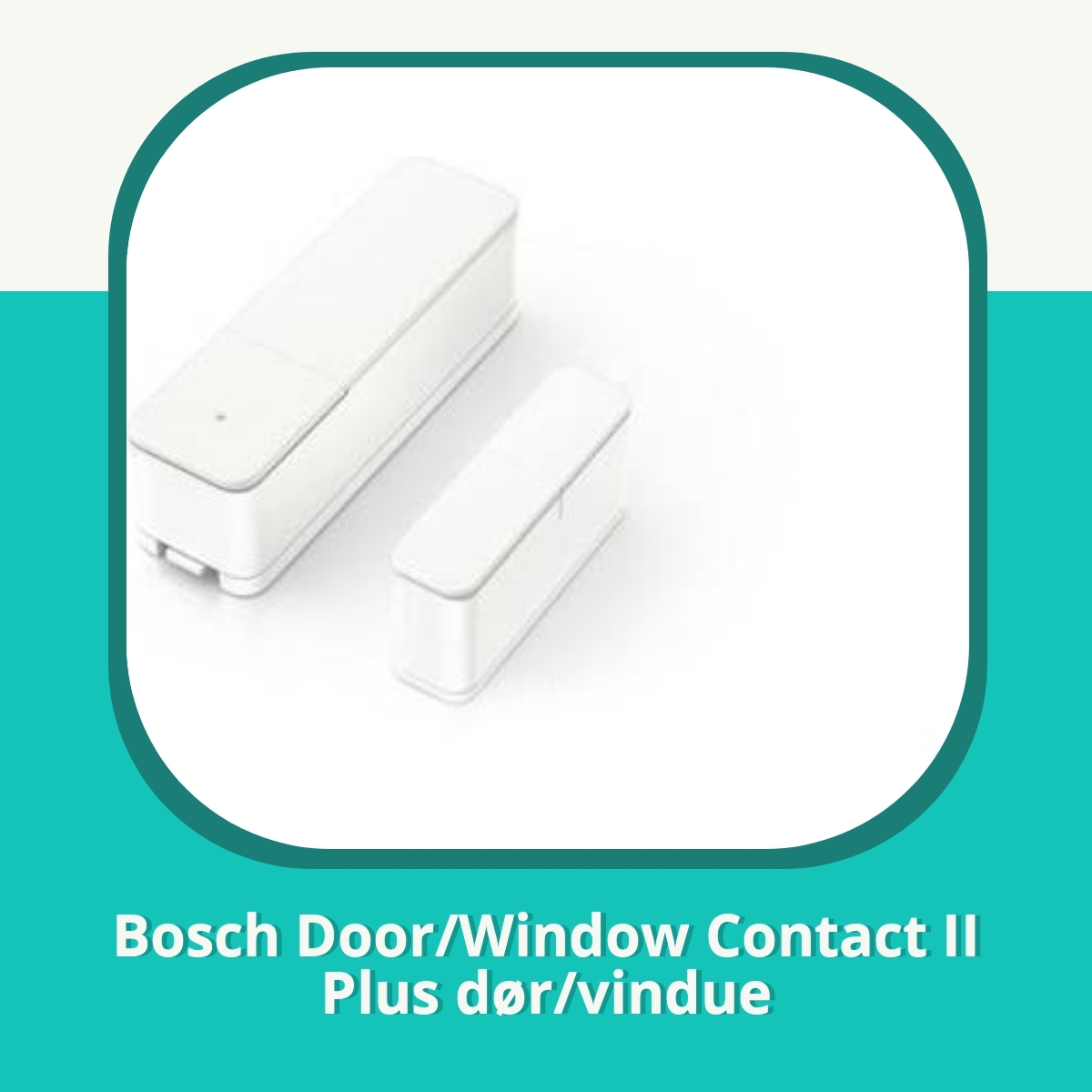 Anmeldelse af Bosch Door/Window Contact II Plus dør/vindue